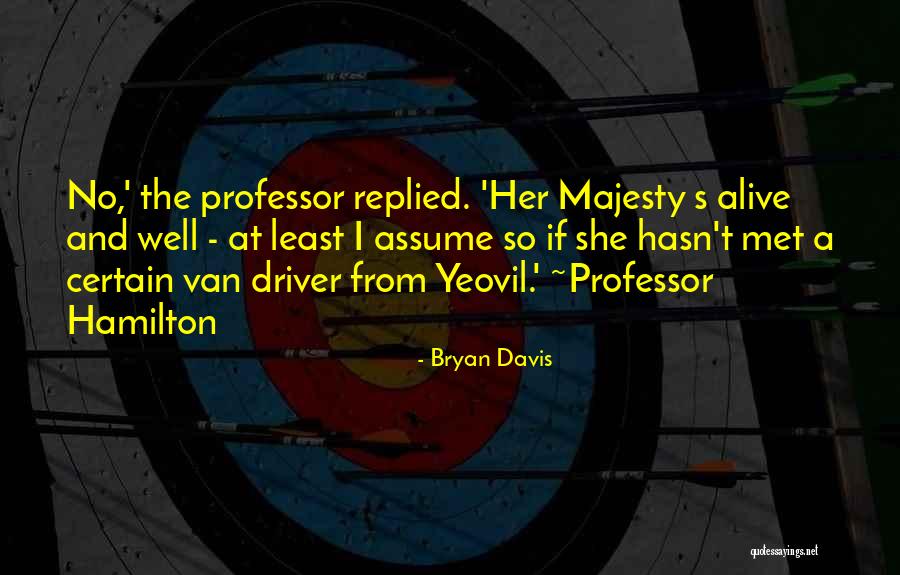 Her Majesty Quotes By Bryan Davis Her Majesty Quotes By Bryan Davis