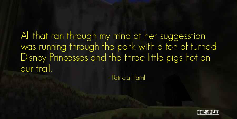 Her Mind Quotes By Patricia Hamill Her Mind Quotes By Patricia Hamill