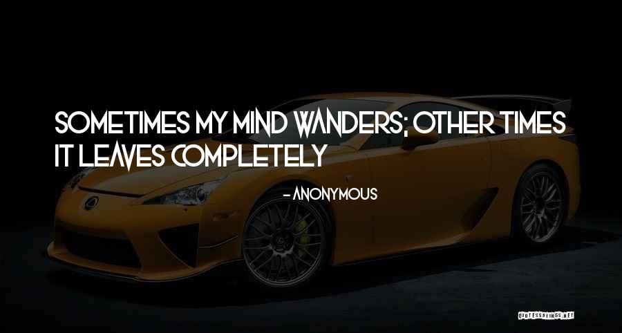 Her Mind Wanders Quotes By Anonymous