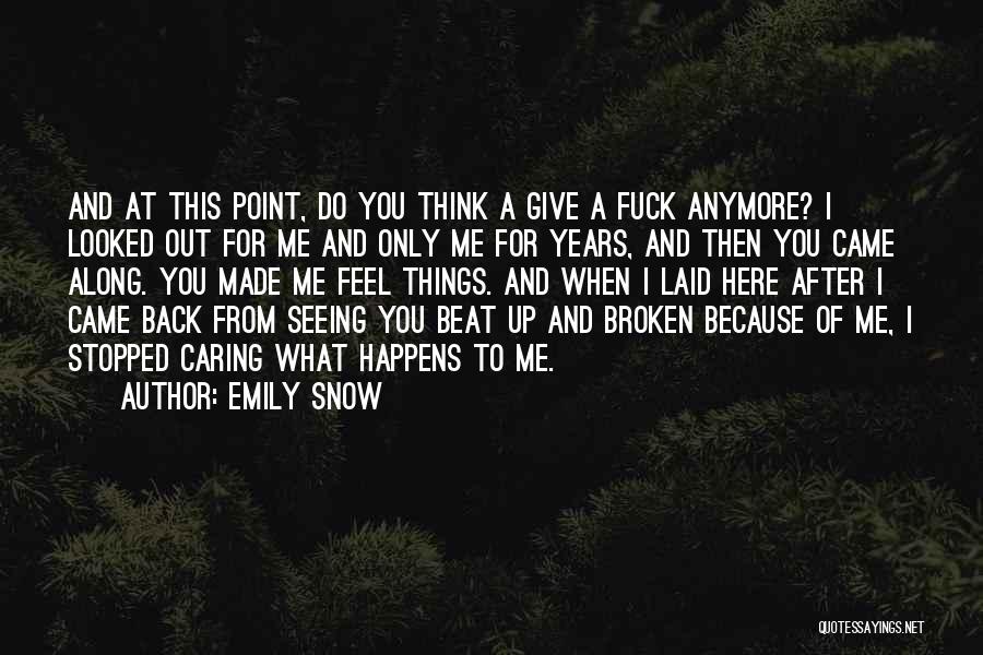 Her Not Caring Anymore Quotes By Emily Snow