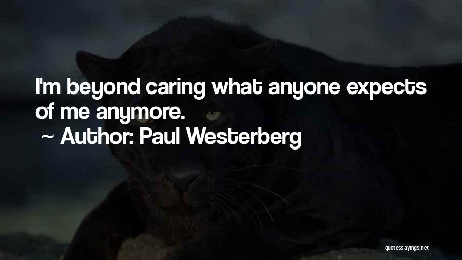 Her Not Caring Anymore Quotes By Paul Westerberg