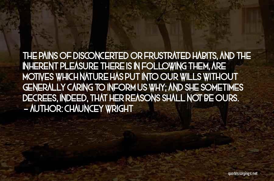 Her Not Caring Quotes By Chauncey Wright