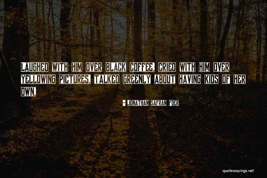 Her Pictures Quotes By Jonathan Safran Foer Her Pictures Quotes By Jonathan Safran Foer