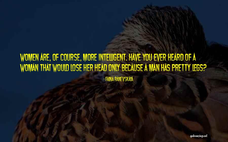 Her Pretty Legs Quotes By Faina Ranevskaya Her Pretty Legs Quotes By Faina Ranevskaya