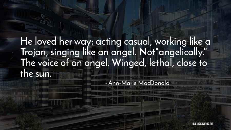 Her Singing Voice Quotes By Ann-Marie MacDonald Her Singing Voice Quotes By Ann-Marie MacDonald
