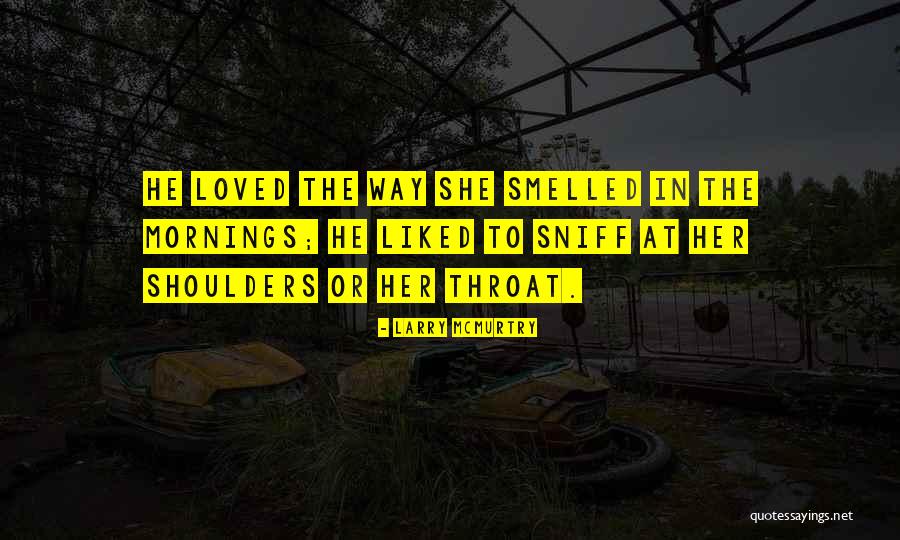 Her Smell Quotes By Larry McMurtry Her Smell Quotes By Larry McMurtry