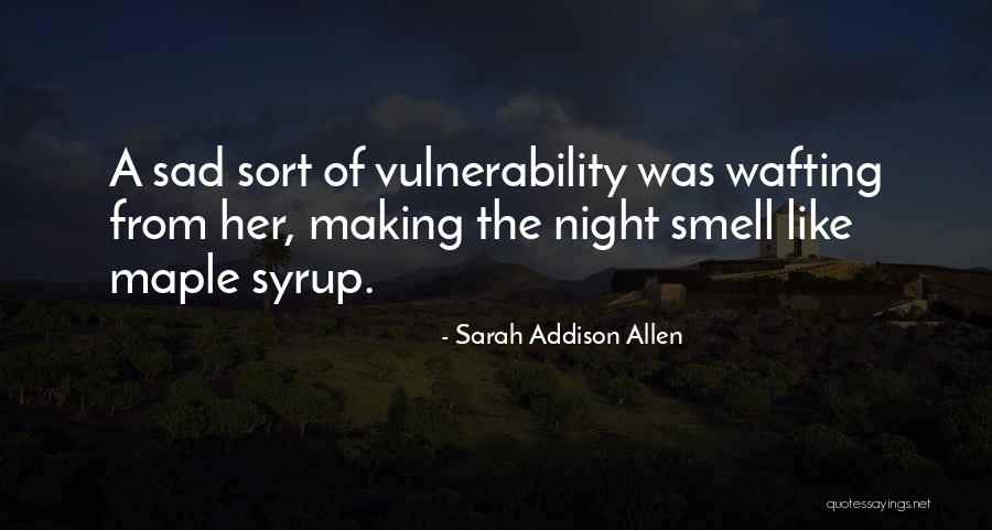 Her Smell Quotes By Sarah Addison Allen Her Smell Quotes By Sarah Addison Allen
