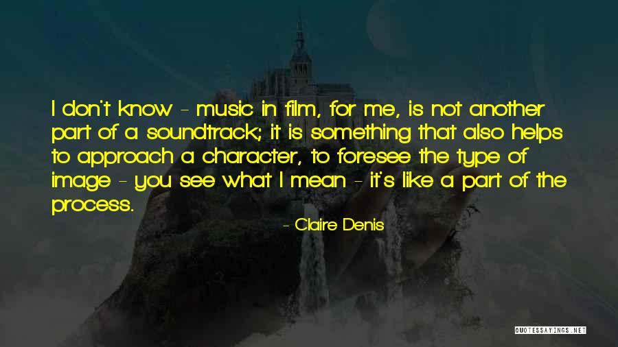 Her Soundtrack Quotes By Claire Denis Her Soundtrack Quotes By Claire Denis