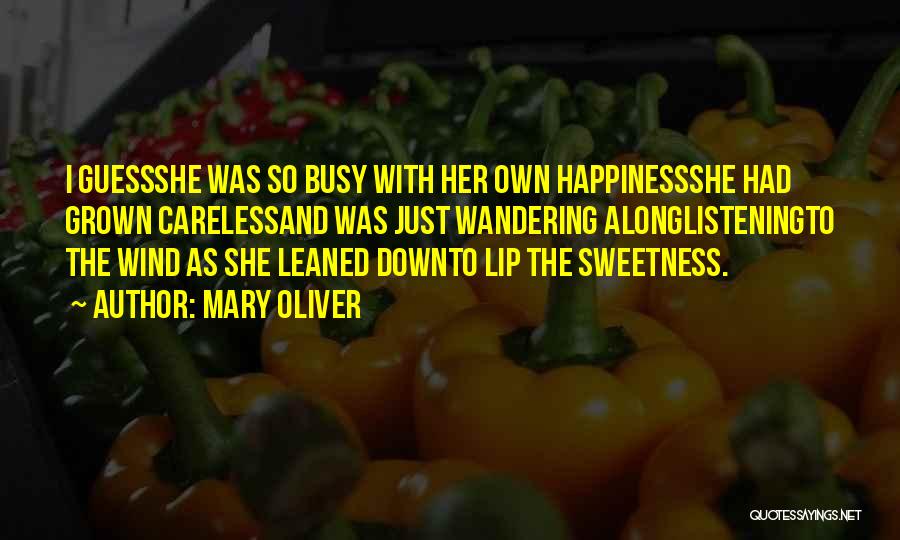 Her Sweetness Quotes By Mary Oliver
