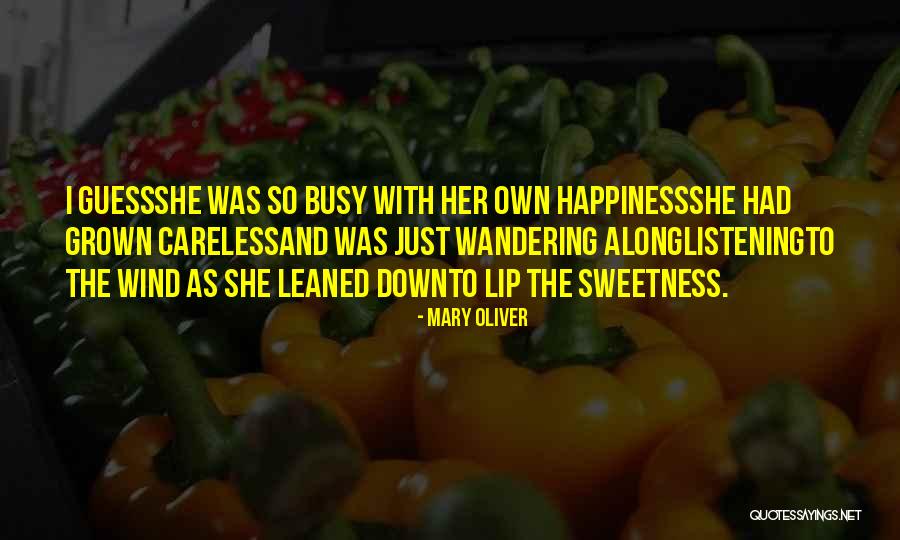 Her Sweetness Quotes By Mary Oliver