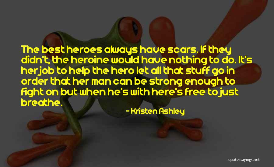 Her To Be Strong Quotes By Kristen Ashley Her To Be Strong Quotes By Kristen Ashley