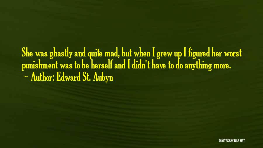 Her When She's Mad Quotes By Edward St. Aubyn