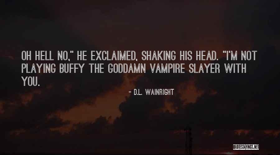 Herabatstateu Quotes By D.L. Wainright Herabatstateu Quotes By D.L. Wainright