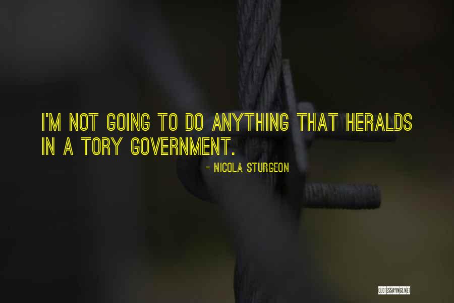 Heralds Quotes By Nicola Sturgeon Heralds Quotes By Nicola Sturgeon