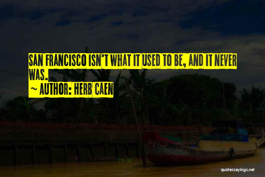 Herb Caen Quotes 822852