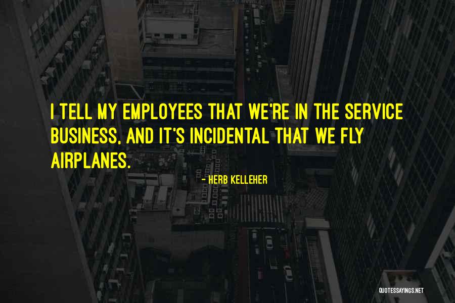 Herb Kelleher Quotes 1402312