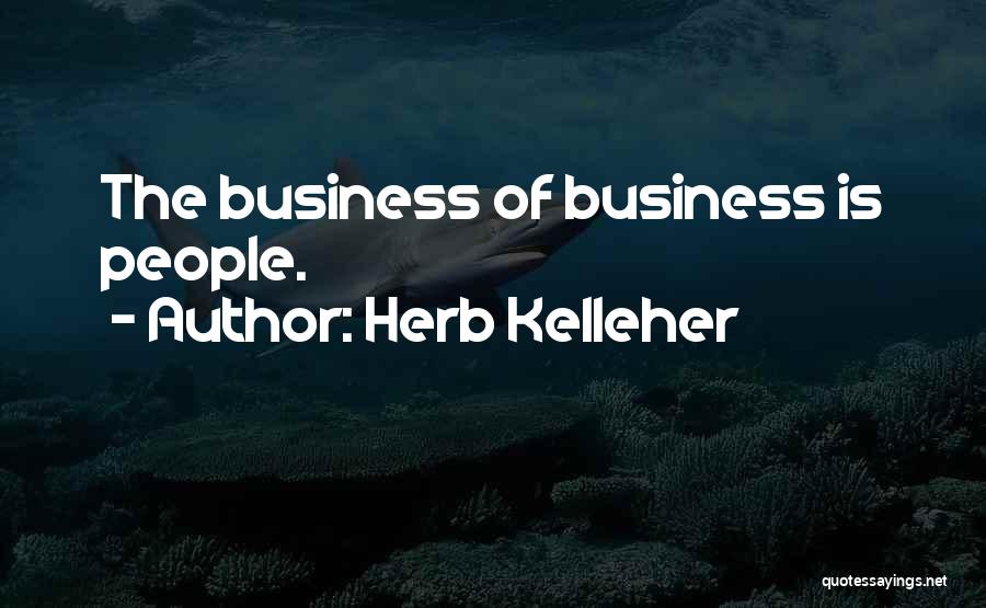 Herb Kelleher Quotes 1801669