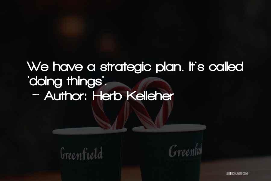 Herb Kelleher Quotes 1871767