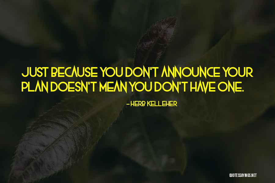 Herb Kelleher Quotes 2179480 Herb Kelleher Quotes 2179480