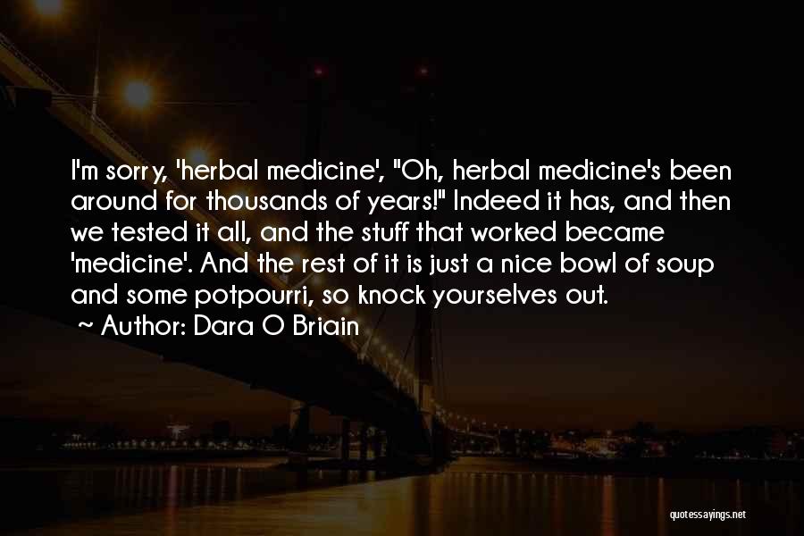 Herbal Medicine Quotes By Dara O Briain