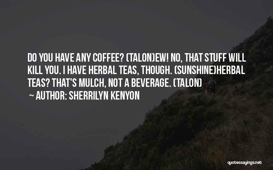 Herbal Quotes By Sherrilyn Kenyon