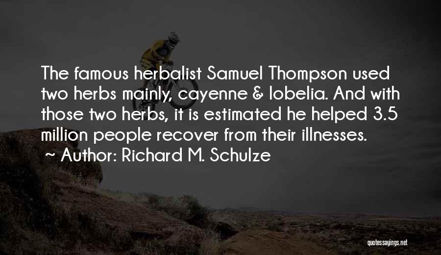 Herbalist Quotes By Richard M. Schulze