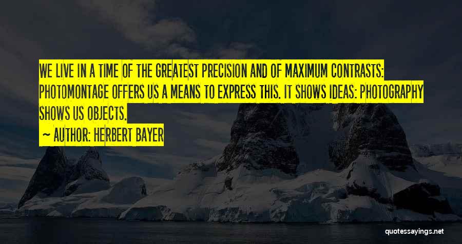 Herbert Bayer Quotes 498447