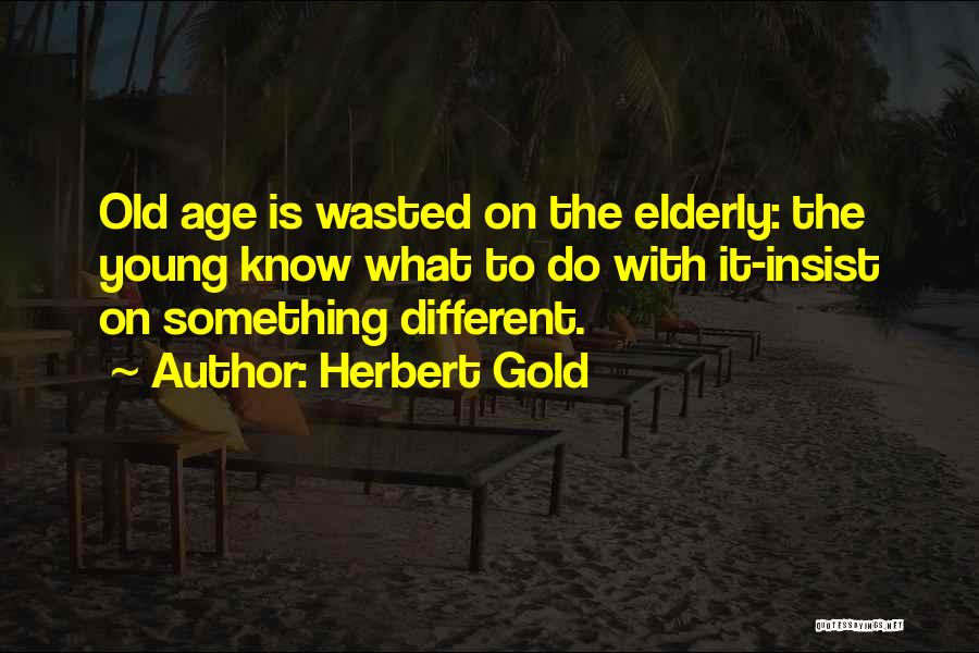 Herbert Gold Quotes 127818