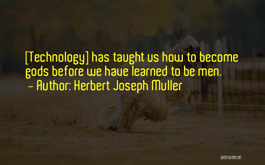 Herbert Joseph Muller Quotes 1249990