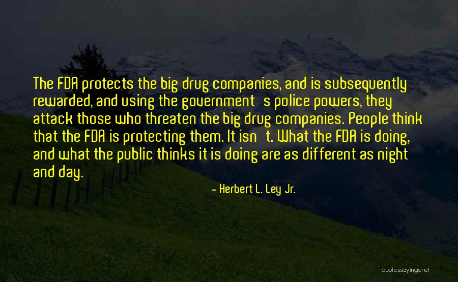 Herbert Ley Fda Quotes By Herbert L. Ley Jr.