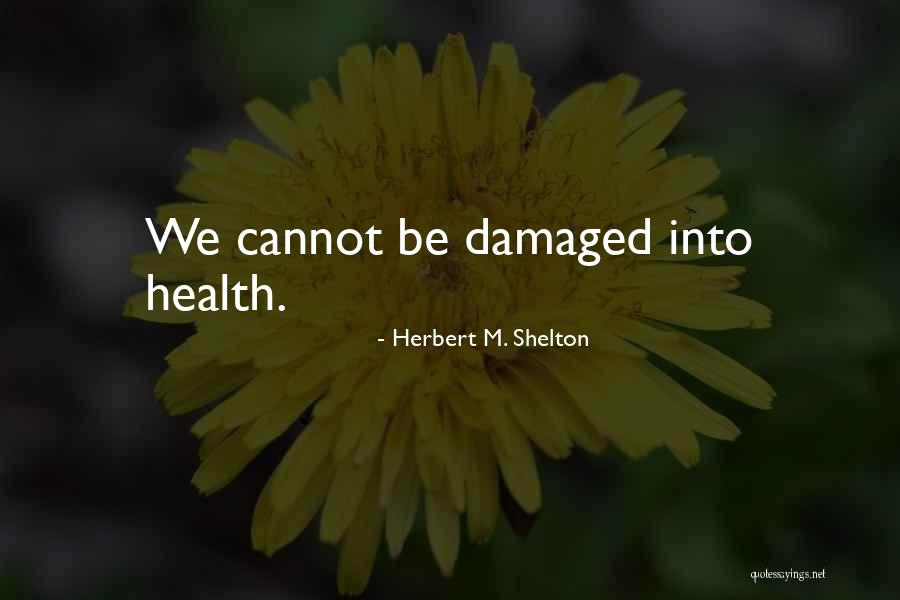 Herbert M. Shelton Quotes 1100676