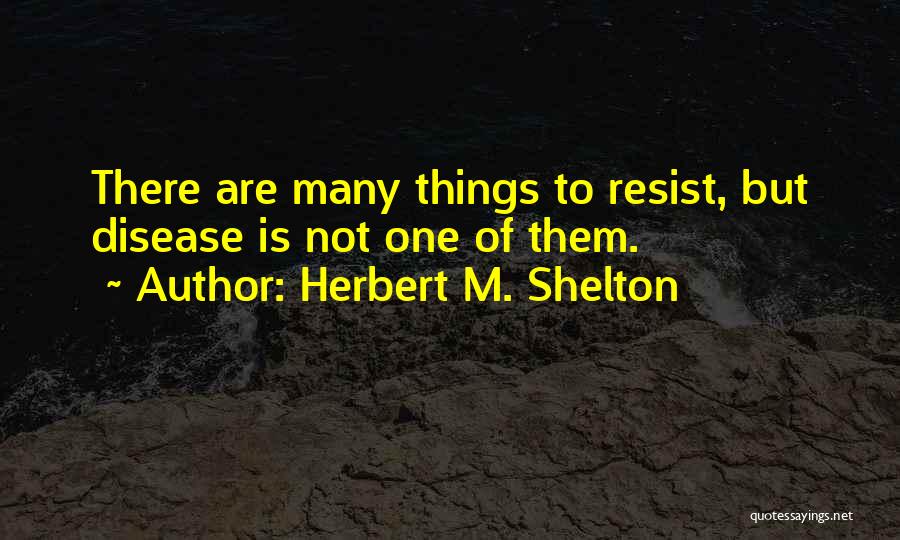 Herbert M. Shelton Quotes 1377607