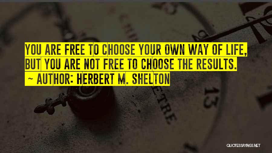Herbert M. Shelton Quotes 1828557
