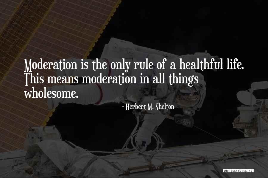 Herbert M. Shelton Quotes 998200