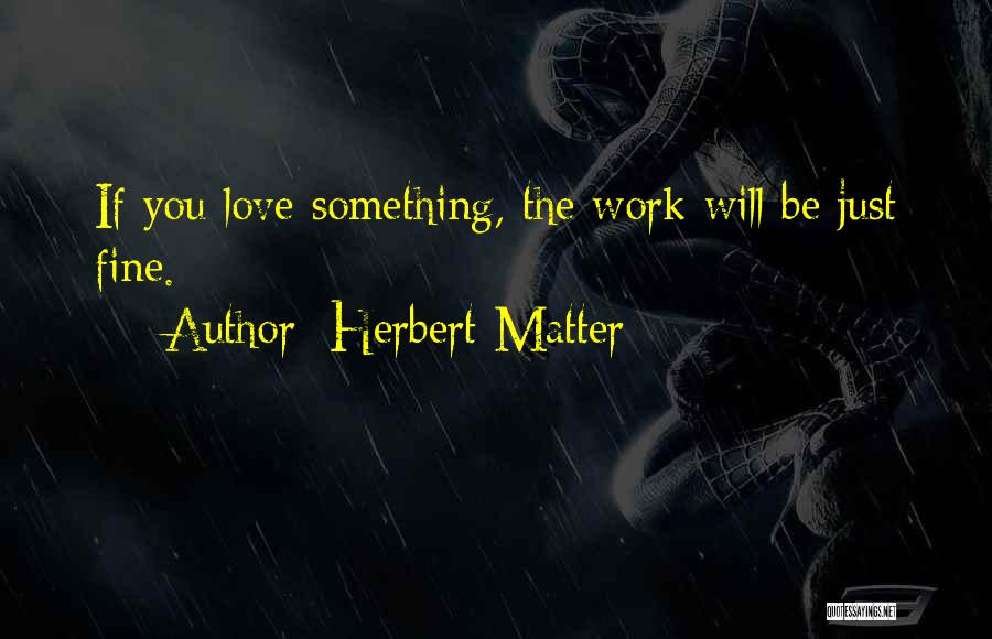Herbert Matter Quotes 1055452