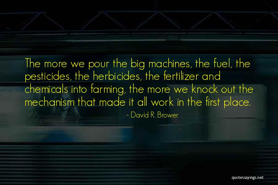 Herbicides And Pesticides Quotes By David R. Brower Herbicides And Pesticides Quotes By David R. Brower