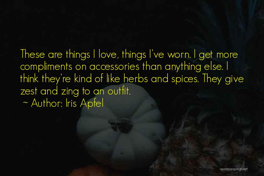 Herbs And Love Quotes By Iris Apfel