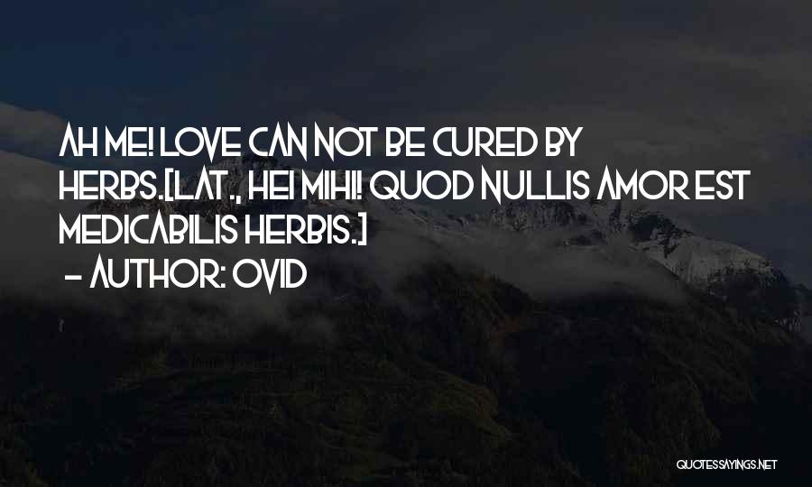 Herbs And Love Quotes By Ovid