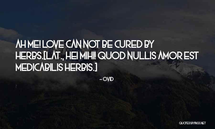 Herbs And Love Quotes By Ovid