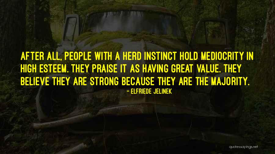 Herd Instinct Quotes By Elfriede Jelinek