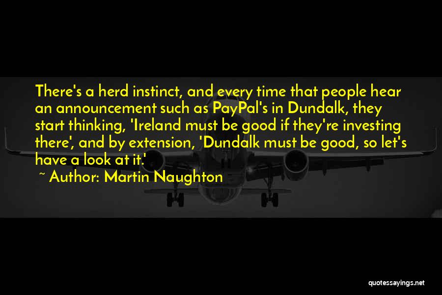 Herd Instinct Quotes By Martin Naughton