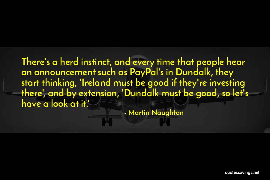 Herd Instinct Quotes By Martin Naughton