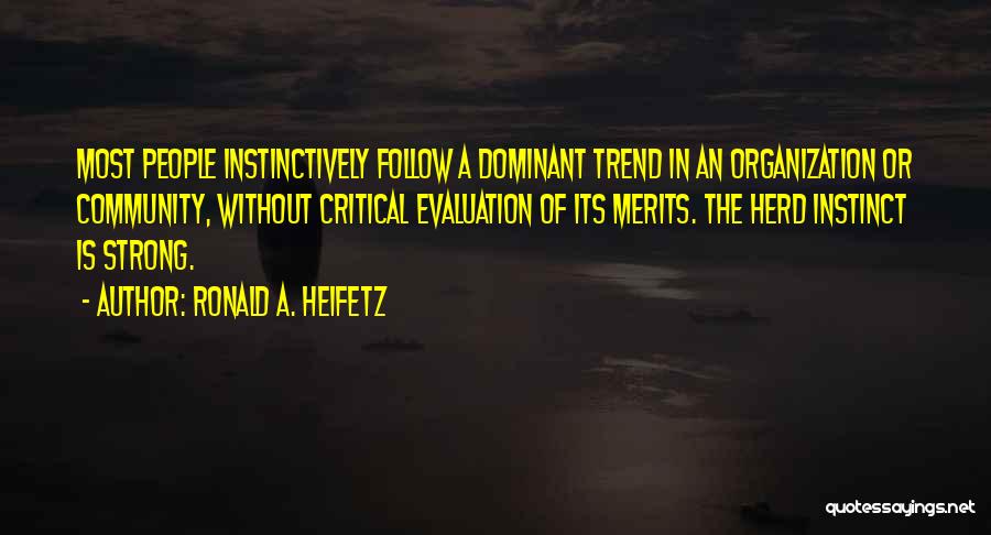 Herd Instinct Quotes By Ronald A. Heifetz