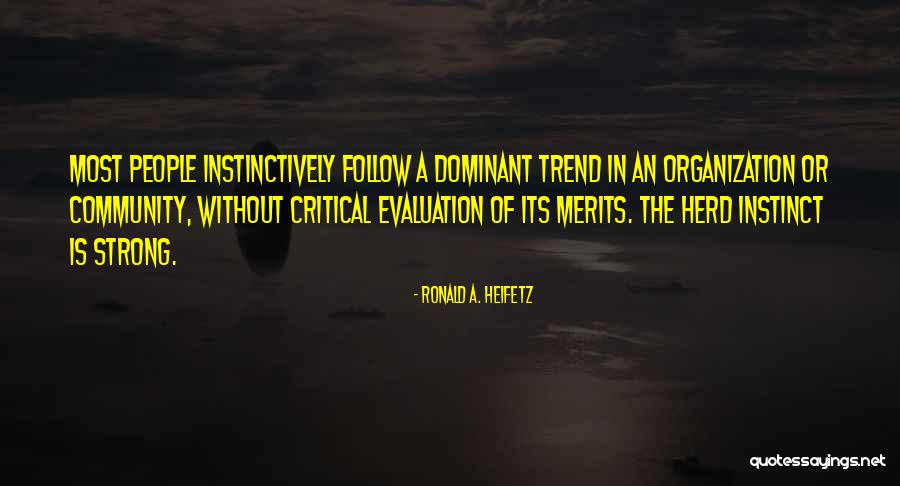 Herd Instinct Quotes By Ronald A. Heifetz