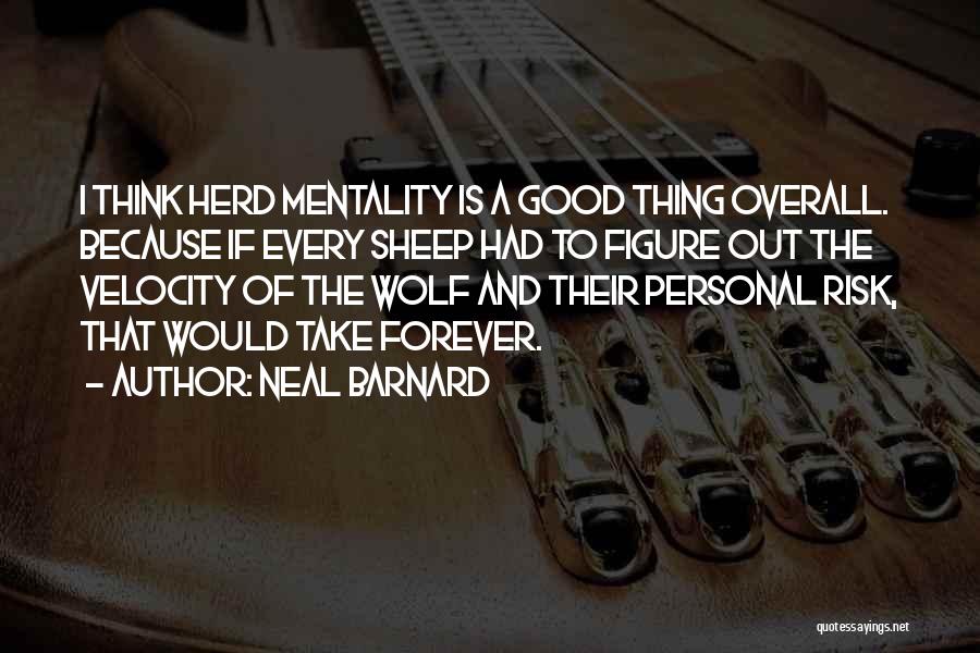 Herd Mentality Quotes By Neal Barnard