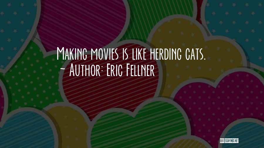 Herding Cats Quotes By Eric Fellner