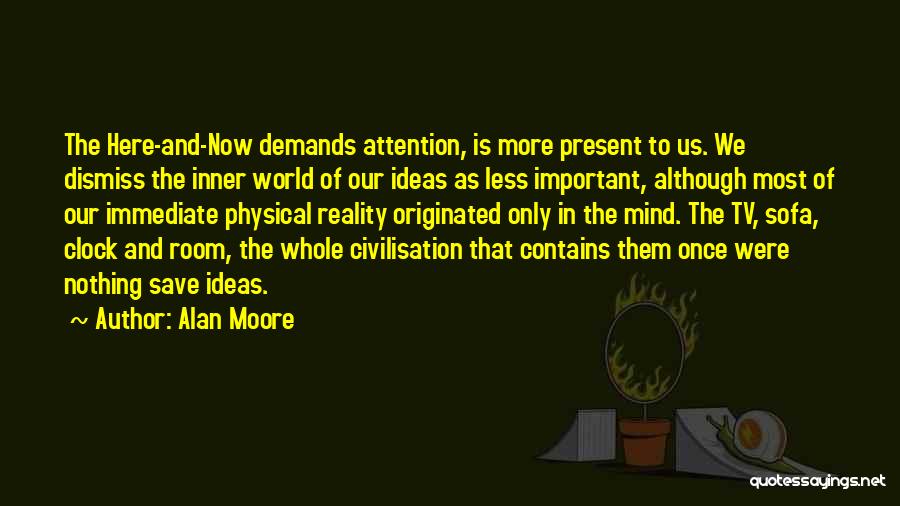 Here And Now Quotes By Alan Moore