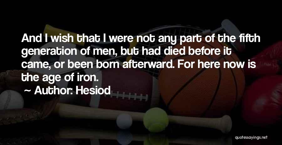 Here And Now Quotes By Hesiod