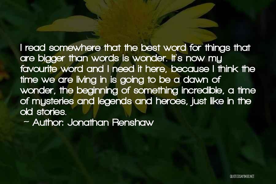 Here And Now Quotes By Jonathan Renshaw