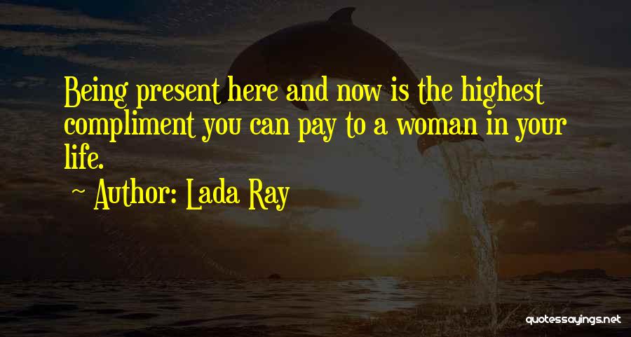 Here And Now Quotes By Lada Ray